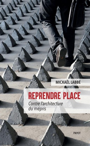 [8867765]  Reprendre place : contre l'architecture du mépris 