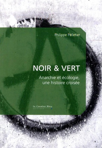 [8992413]  Noir &amp; vert : anarchie et écologie, une histoire croisée 