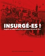 INSURGE.ES ! - REGARDS SUR CELLES ET CEUX DE LA COMMUNE DE PARIS DE 1871