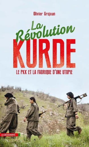 [7251090]  La révolution kurde : le PKK et la fabrique d'une utopie 