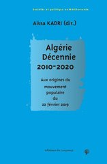 ALGERIE DECENNIE 2010 2020 AUX ORIGINES DU MOUVEMENT POPULAIRE DU 22 FEVRIER 201