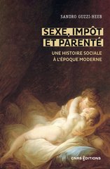 SEXE, IMPOT ET PARENTE - UNE HISTOIRE SOCIAL A L'EPOQUE MODERNE
