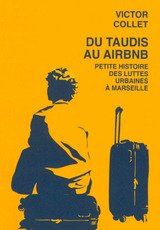 DU TAUDIS AU AIRBNB - PETITE HISTOIRE DES LUTTES URBAINES A MARSEILLE