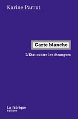 CARTE BLANCHE - L'ETAT CONTRE LES ETRANGERS