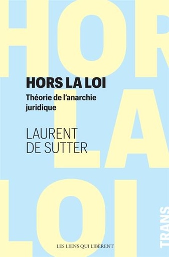 [9140271]  Hors la loi : théorie de l'anarchie juridique 