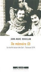 DE MEMOIRE T3 - LA COURTE SAISON DES GARI : TOULOUSE 1974