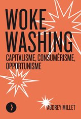 WOKE WASHING - CAPITALISME CONSUMERISME OPPORTUNISME