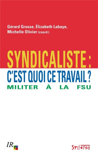 [7838239]  Syndicaliste, c'est quoi ce travail ? 
