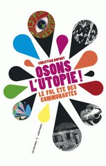 OSONS L'UTOPIE ! LE FOL ETE DES COMMUNAUTES