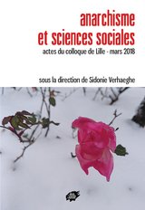 ANARCHISME ET SCIENCES SOCIALES - ACTES DU COLLOQUE DE LILLE MARS 2018
