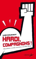 HARDI, COMPAGNONS ! MASCULINITES ET VIRILITE ANARCHISTES A LA BELLE EPOQUE