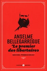 ANSELME BELLEGARRIGUE LE PREMIER DES LIBERTAIRES