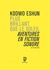 PLUS BRILLANT QUE LE SOLEIL - AVENTURES EN FICTION SONORE