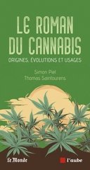 ROMAN DU CANNABIS -LE- ORIGINES EVOLUTIONS ET USAGES