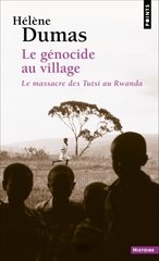 GENOCIDE AU VILLAGE -LE- LE MASSACRE DES TUTSI AU RWANDA